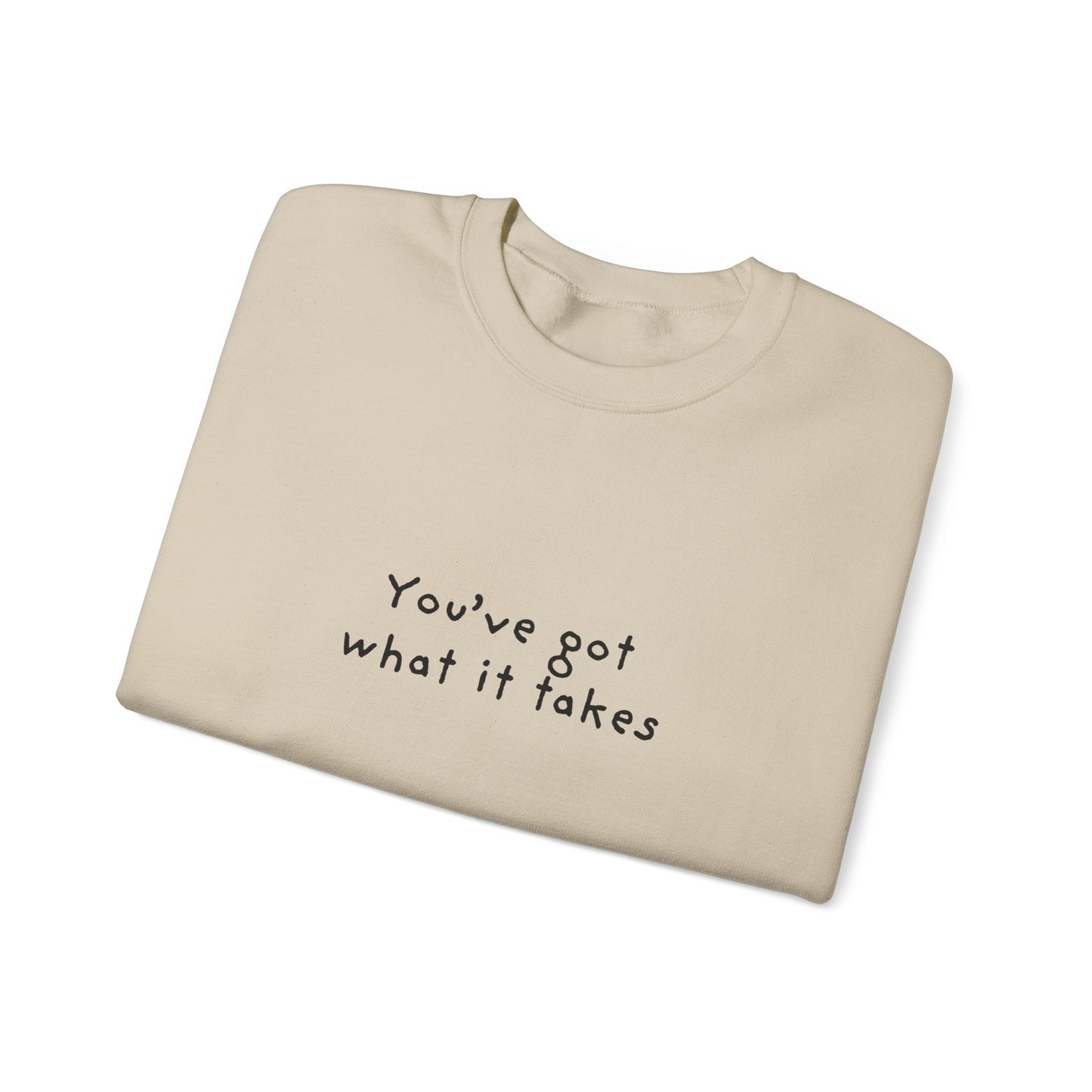 You've Got What It Takes Unisex Crewneck Sweatshirt