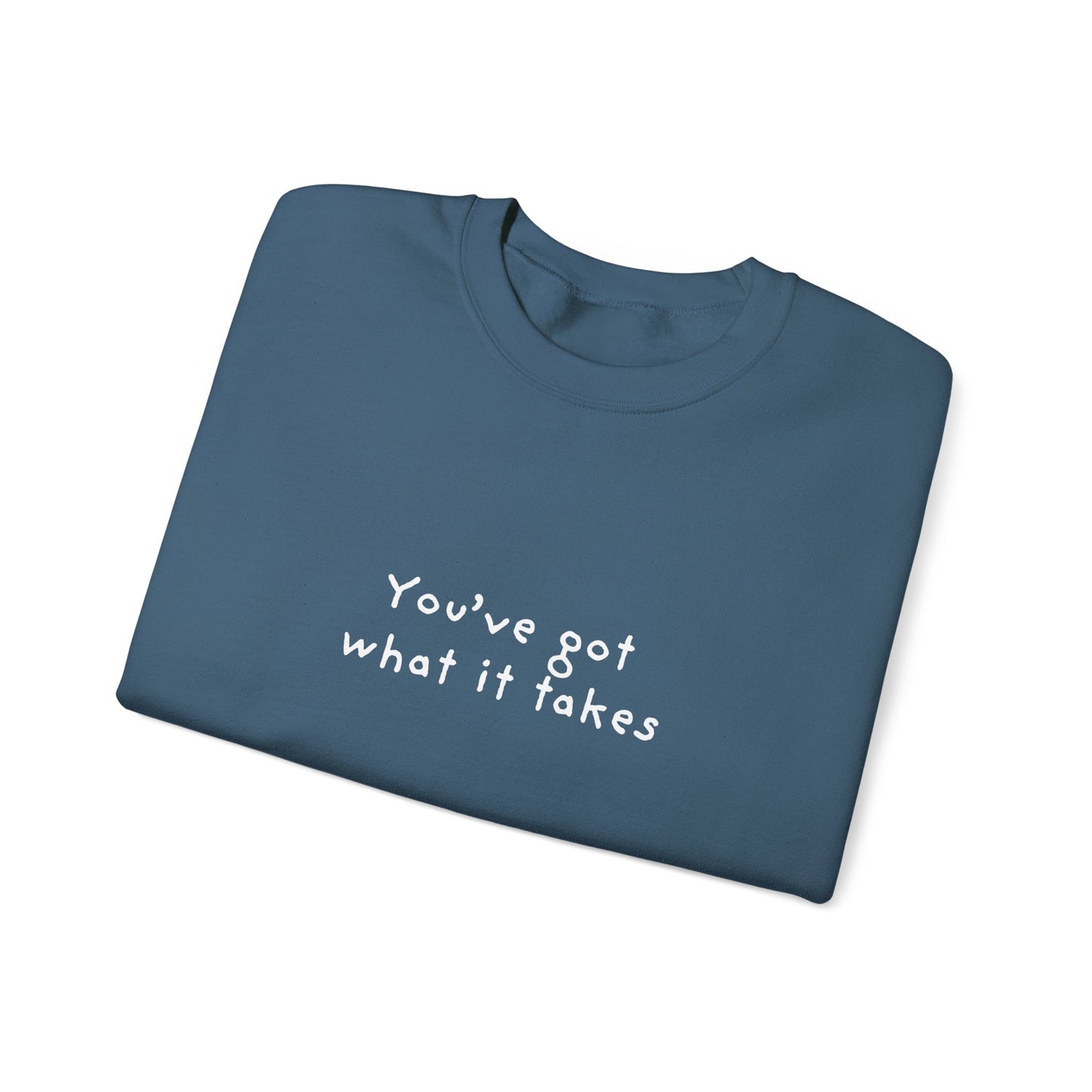 You've Got What It Takes Unisex Crewneck Sweatshirt