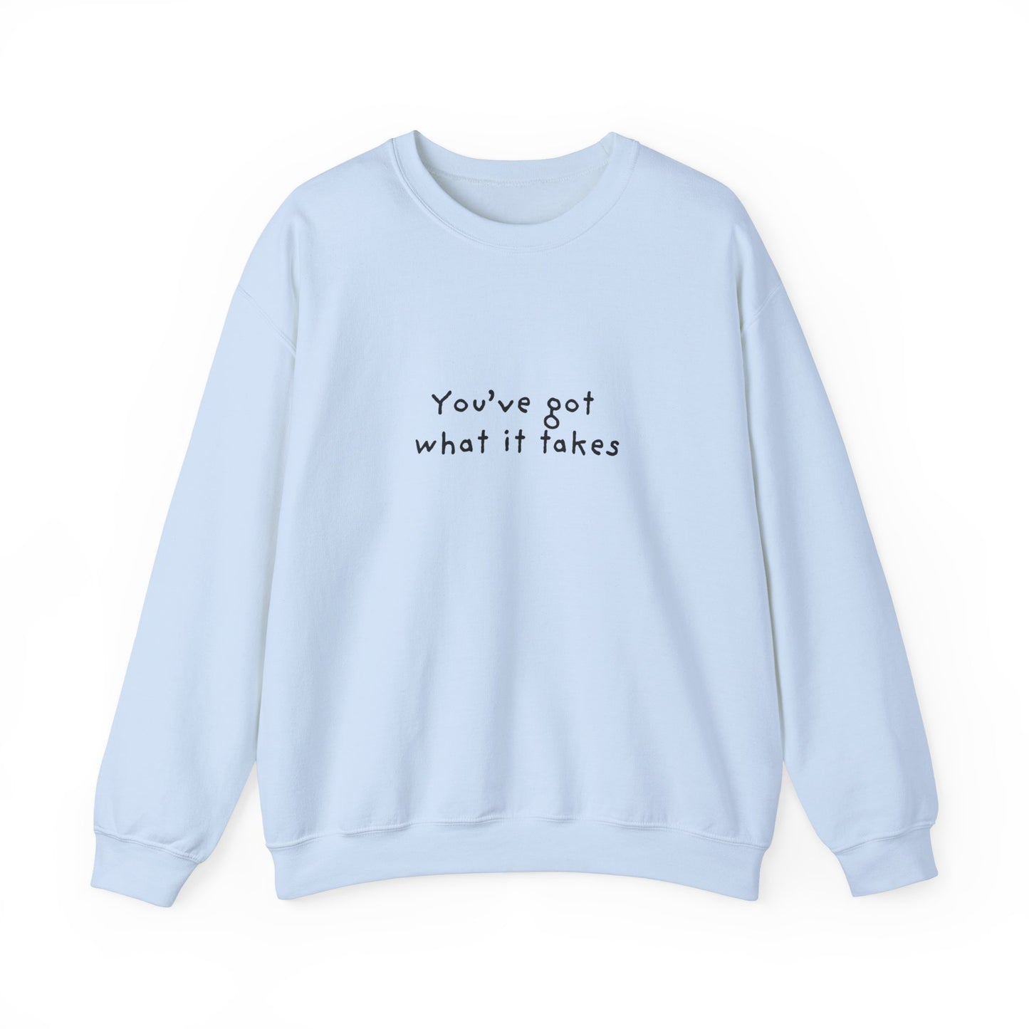 You've Got What It Takes Unisex Crewneck Sweatshirt