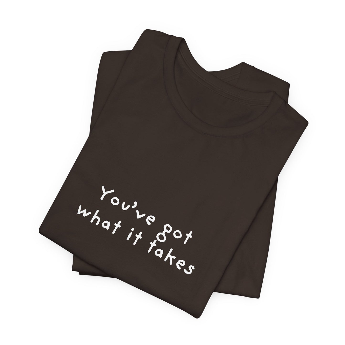 You've Got What It Takes Unisex Jersey Short Sleeve Tee