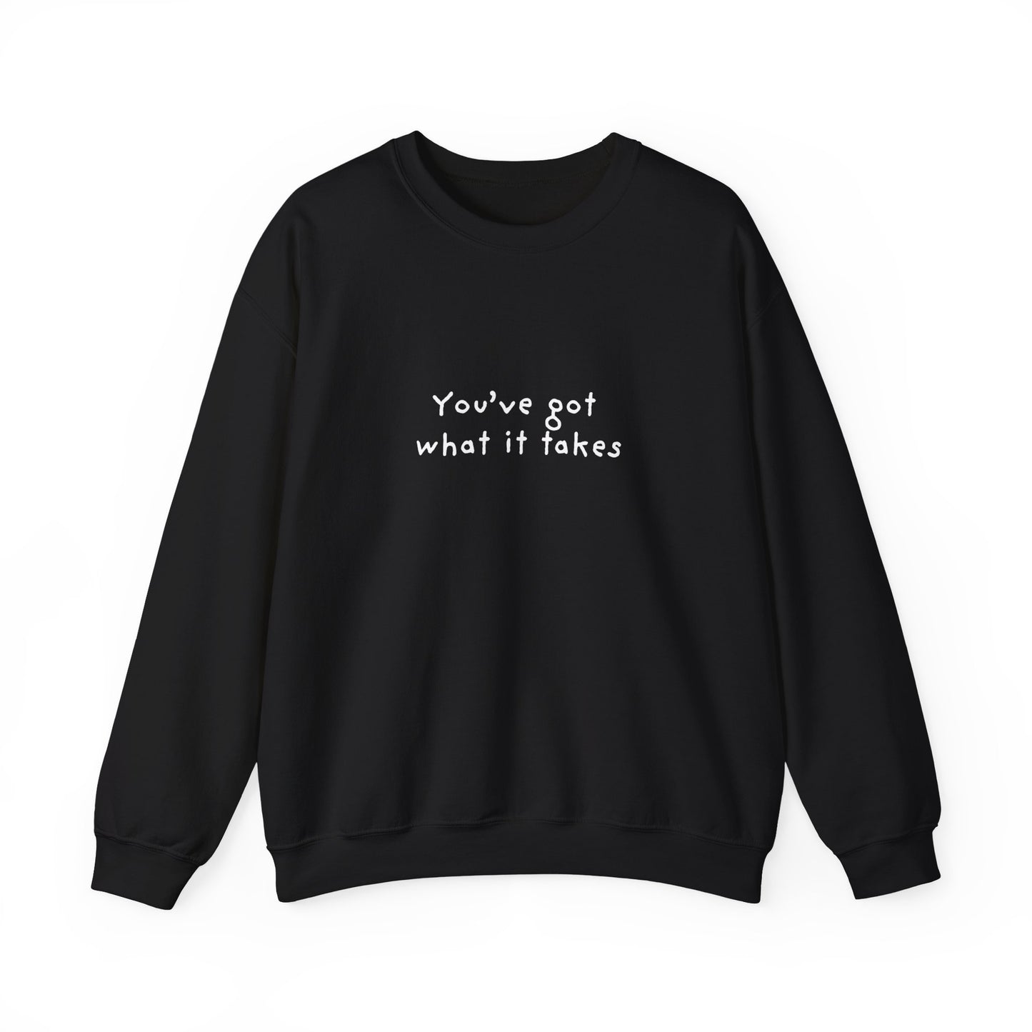 You've Got What It Takes Unisex Crewneck Sweatshirt