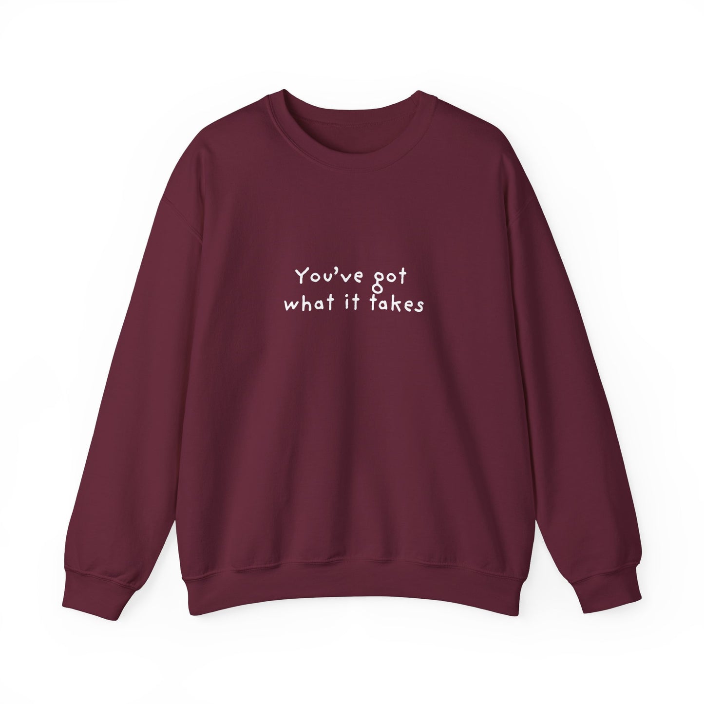 You've Got What It Takes Unisex Crewneck Sweatshirt