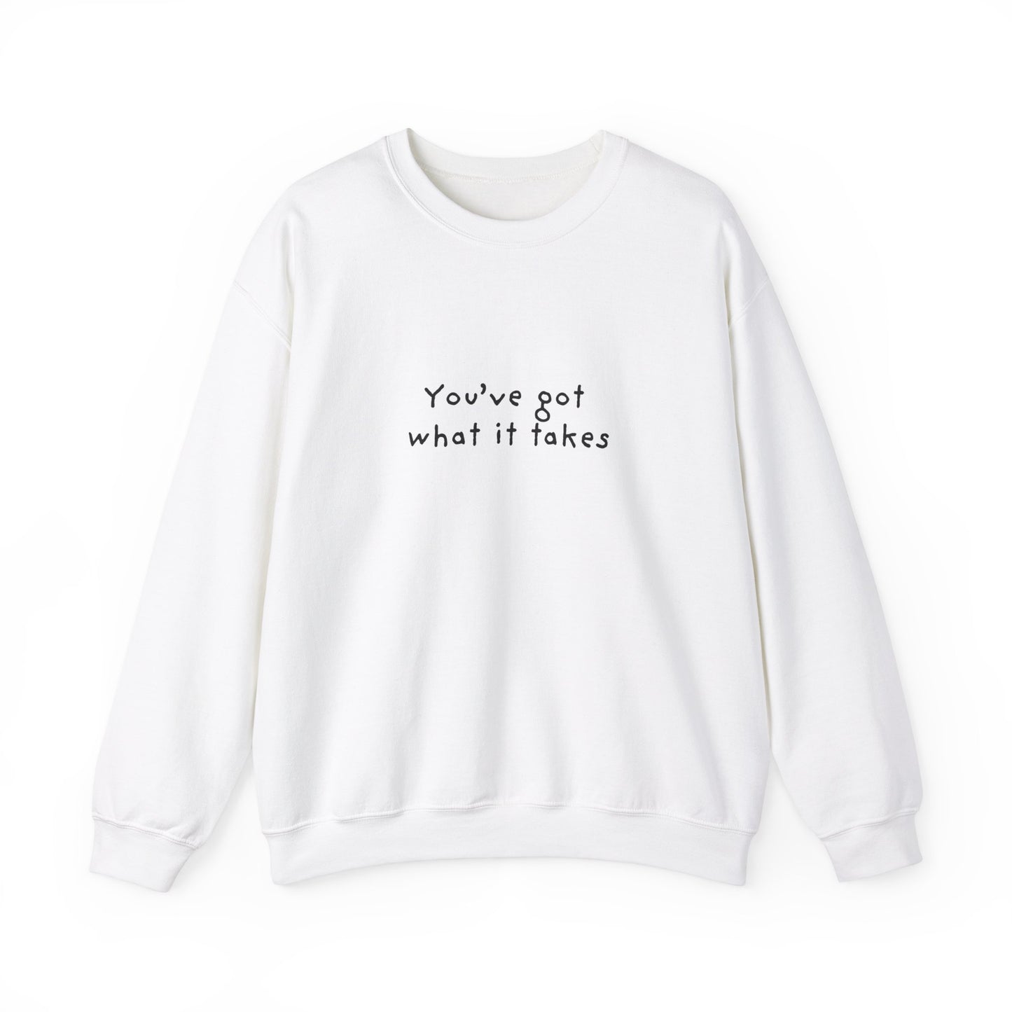 You've Got What It Takes Unisex Crewneck Sweatshirt