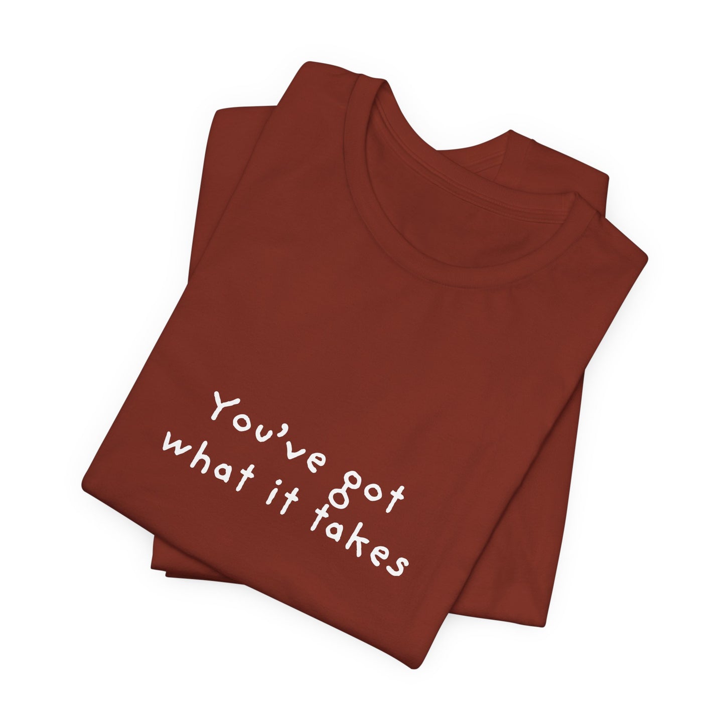 You've Got What It Takes Unisex Jersey Short Sleeve Tee