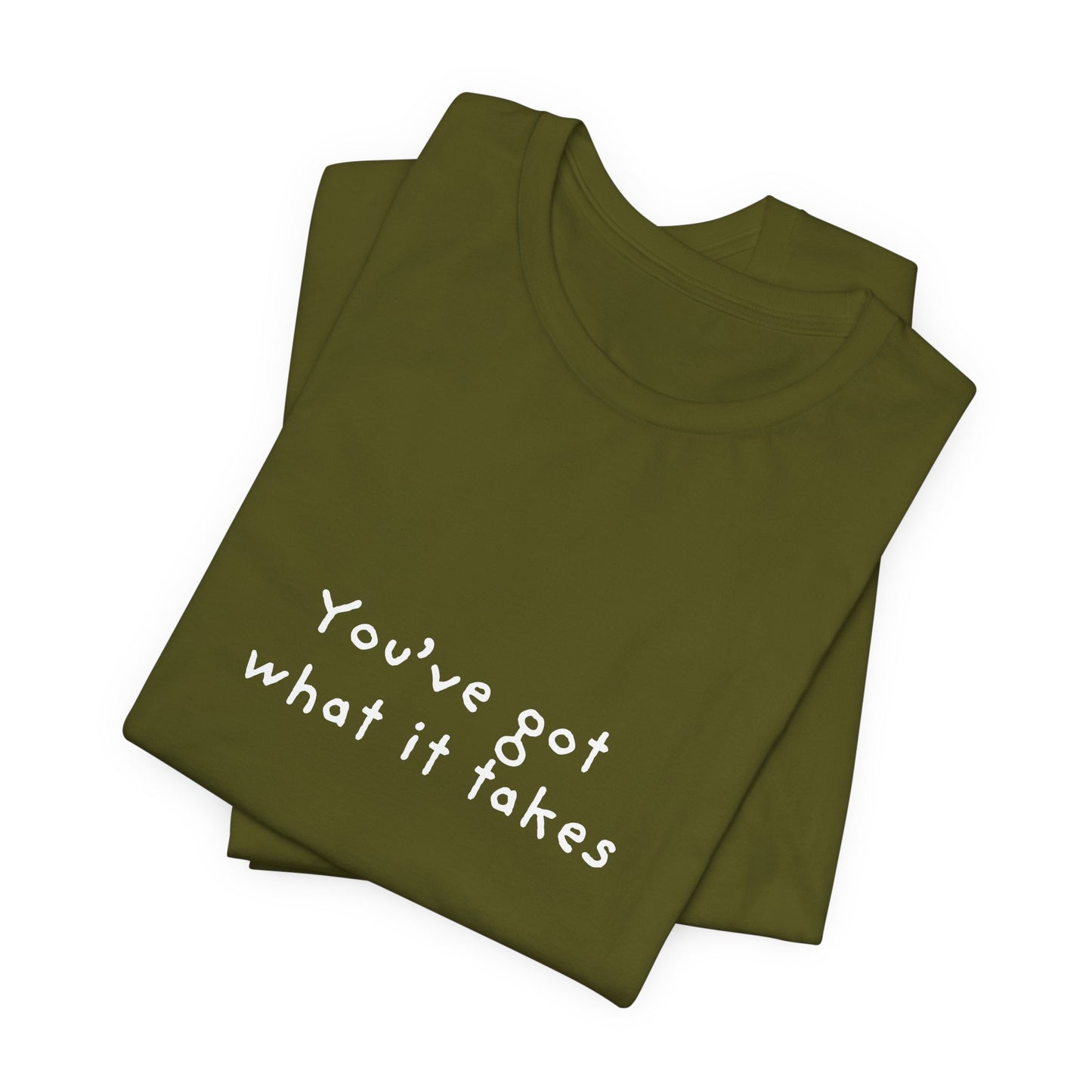 You've Got What It Takes Unisex Jersey Short Sleeve Tee