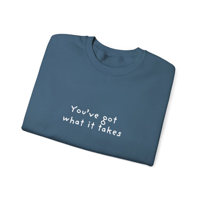 You've Got What It Takes Unisex Crewneck Sweatshirt