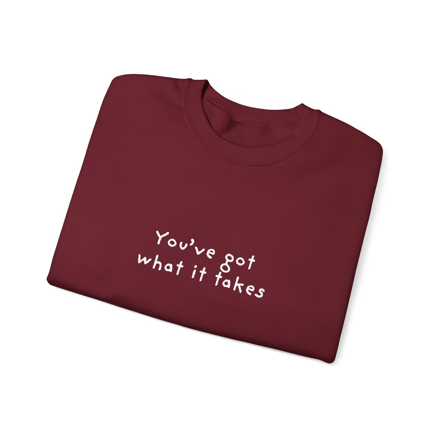 You've Got What It Takes Unisex Crewneck Sweatshirt