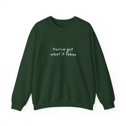 You've Got What It Takes Unisex Crewneck Sweatshirt