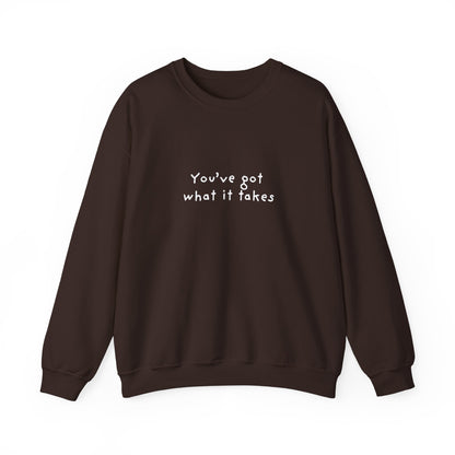 You've Got What It Takes Unisex Crewneck Sweatshirt