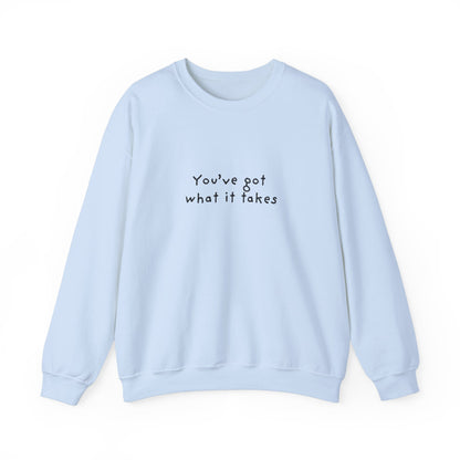 You've Got What It Takes Unisex Crewneck Sweatshirt