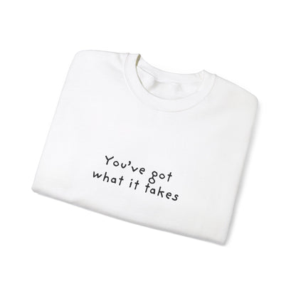 You've Got What It Takes Unisex Crewneck Sweatshirt