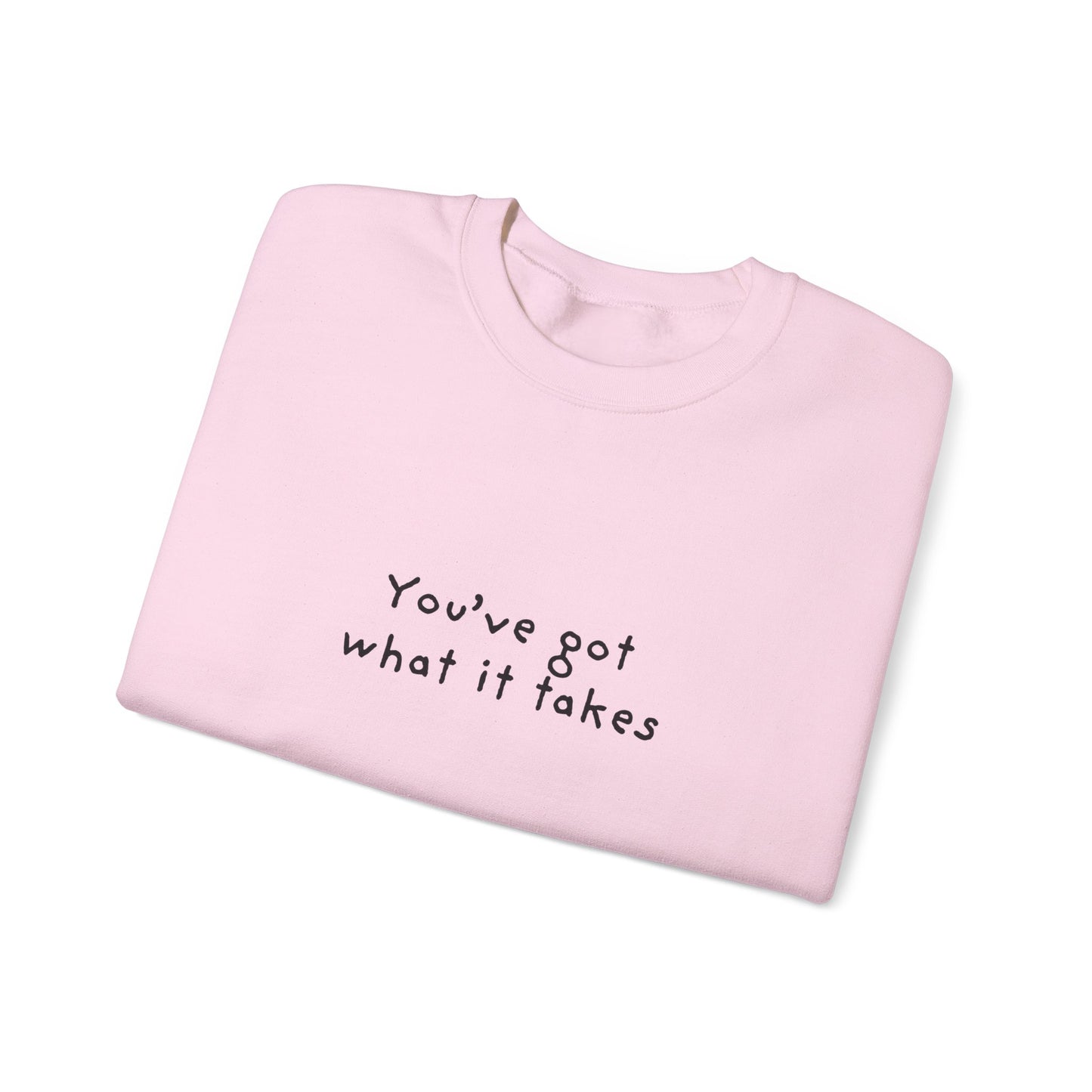 You've Got What It Takes Unisex Crewneck Sweatshirt
