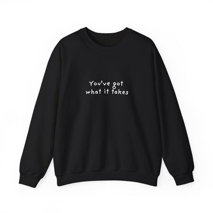 You've Got What It Takes Unisex Crewneck Sweatshirt