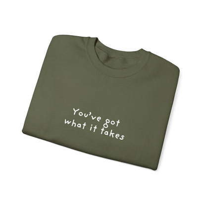 You've Got What It Takes Unisex Crewneck Sweatshirt