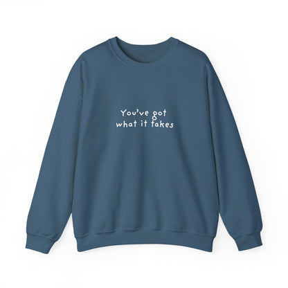 You've Got What It Takes Unisex Crewneck Sweatshirt