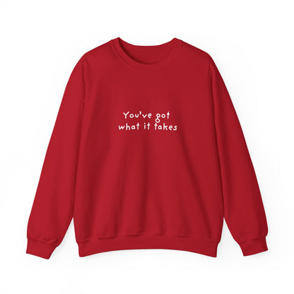 You've Got What It Takes Unisex Crewneck Sweatshirt
