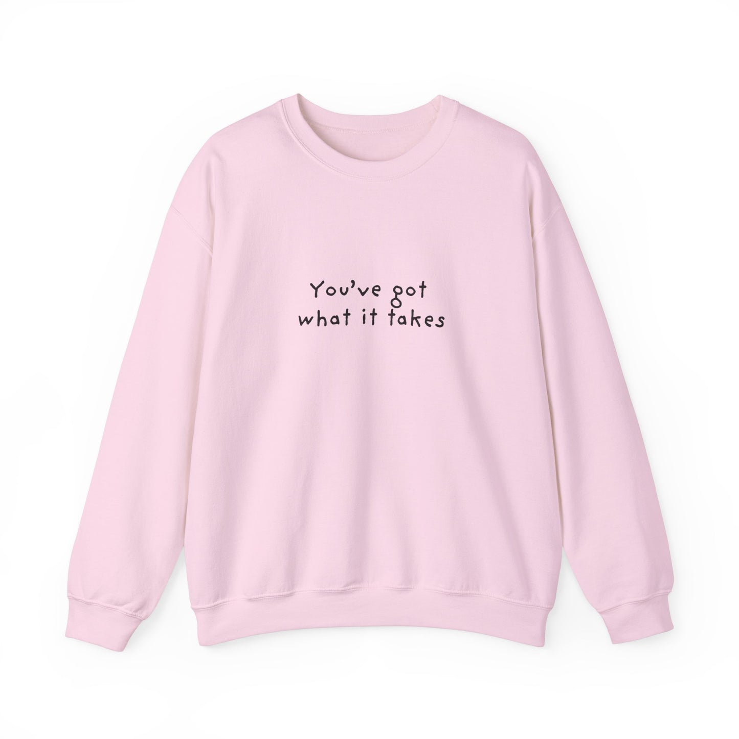 You've Got What It Takes Unisex Crewneck Sweatshirt