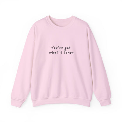 You've Got What It Takes Unisex Crewneck Sweatshirt