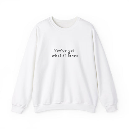 You've Got What It Takes Unisex Crewneck Sweatshirt