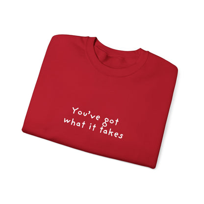 You've Got What It Takes Unisex Crewneck Sweatshirt